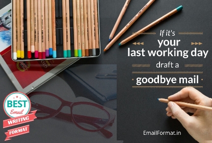 last working day mail, last working day email, last working day message, goodbye email to colleagues on last working day, farewell email, bid adieu mail